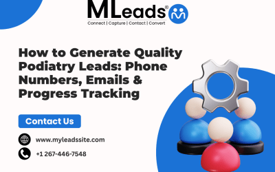 How to Generate Quality Podiatry Leads : Phone Numbers, Emails & Progress Tracking