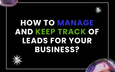 How to manage and keep track of leads for your business?
